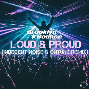 Loud & Proud (Indecent Noise & onTune Remix)