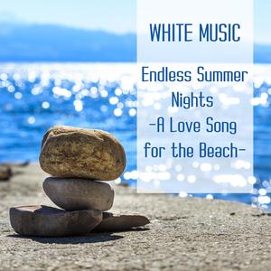 Endless Summer Nights (A Love Song for the Beach)