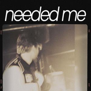 needed me
