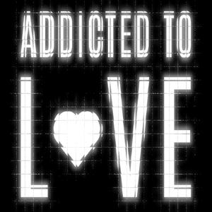 Addicted To Love