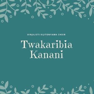 Twakaribia Kanani