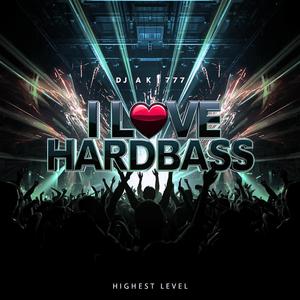 I LOVE HARDBASS
