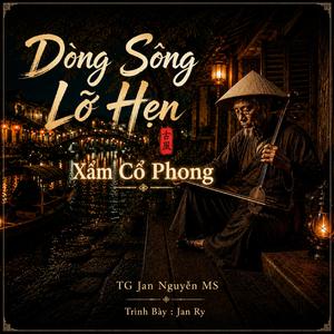 Dòng Sông Lỡ Hẹn (Xẩm Cổ Phong)