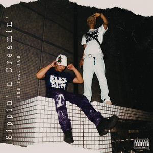 Sippin’ n Dreamin’ (feat. DAB)