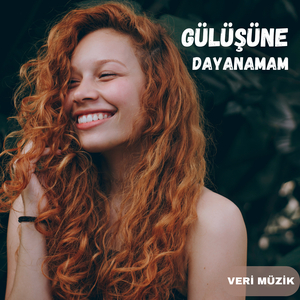Gülüşüne Dayanamam