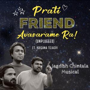 Prathi Friend Avasarame Ra (Unplugged) (feat. Krishna Tejasvi)