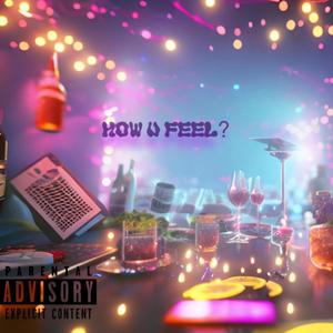 how u feel? (feat. Wiley Wonka, Bel Holiday & Nate Mac)