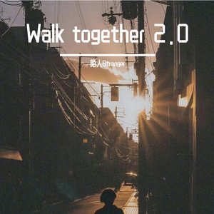 Walk together 2.0