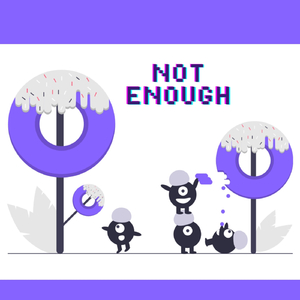 Not Enough