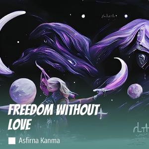 Freedom Without Love