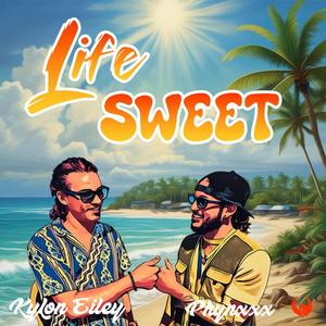 Life Sweet (feat. Kylon Eiley)