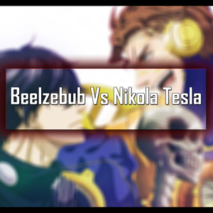Beelzebub Vs Nikola Tesla
