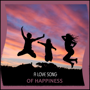 A Love Song of Happiness