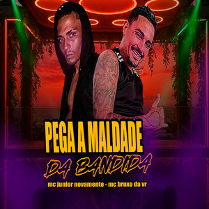 Pega a Maldade da Bandida