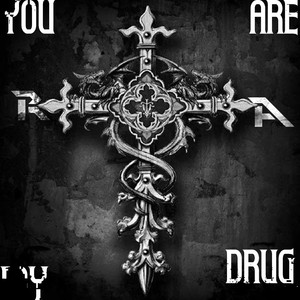 You Are My Drug