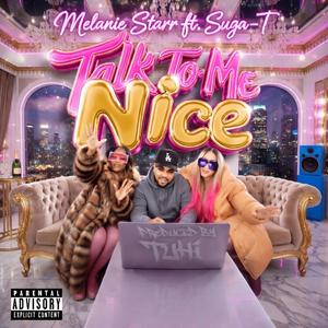 Talk To Me Nice (Melanie Starr) (feat. Suga-T)