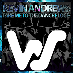 Take Me To The Dance Floor (Kevin Andrews Dub Mix)
