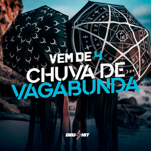Vem de 4 - Chuva de Vagabunda
