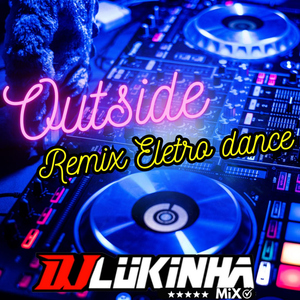 Outside (Remix Eletro Dance)