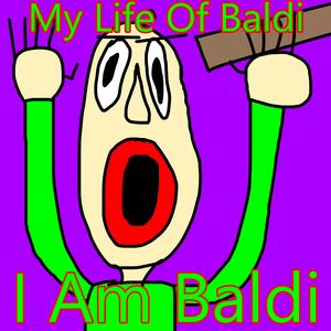 My Life Of Baldi