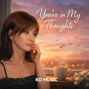 You’re in my thoughts