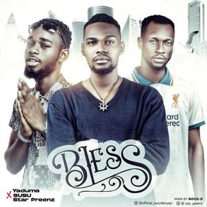 Bless (feat. Yaduma, Susu & Star Preenz)