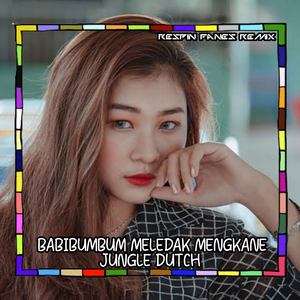 BABIBUMBUM MELEDAK MENGKANE JUNGLE DUTCH