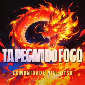 Ta Pegando Fogo
