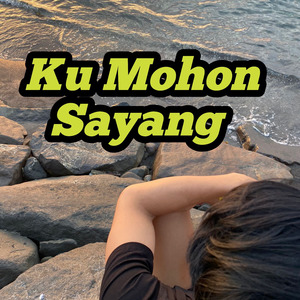 Ku Mohon Sayang