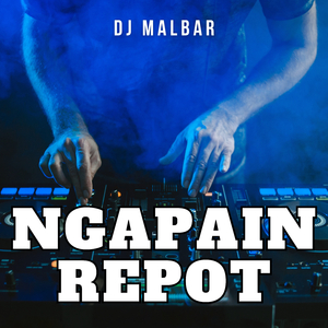 NGAPAIN REPOT (Remix)