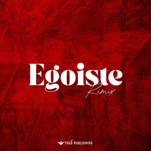 Egoiste (Remix)