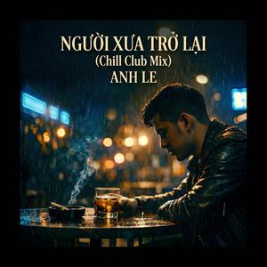 NGƯỜI XƯA TRỞ LẠI (Chill Club Mix)