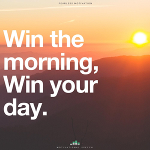 Win the Morning Win Your Day (Motivational Speech)