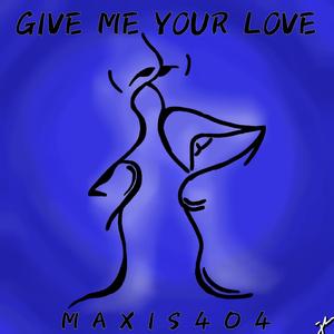 Give Me Your Love