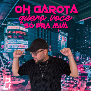 Oh Garota Quero Você Só pra Mim