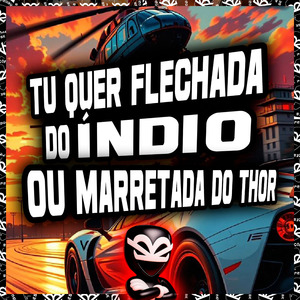 TU QUER FLECHADA DO ÍNDIO OU MARRETADA DO THOR