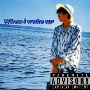 When I wake up
