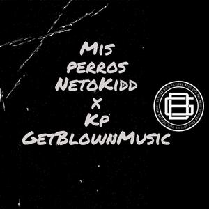 Mis perros (feat. Kp GetBlownMusic)