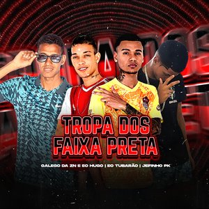 Tropa dos Faixa Preta (feat. Eo Tubarão & Jefinho PK)