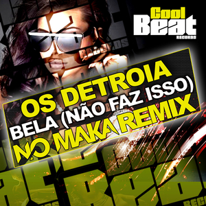 Bela (Nao Faz Isso) [No Maka Remix]