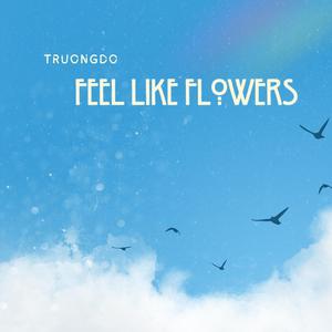 Feel Like Flowers