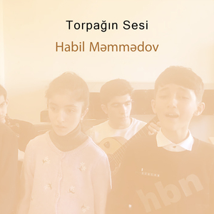 Torpağın Sesi (Habil Məmmədov Və Şagirdləri)