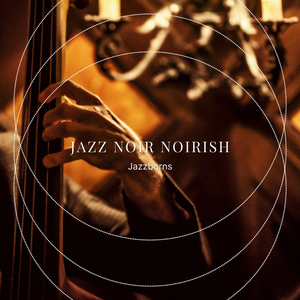 Jazz Noir Noirish