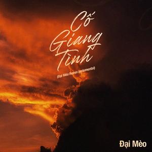 Cố Giang Tình (Đại Mèo Remix Instrumental)