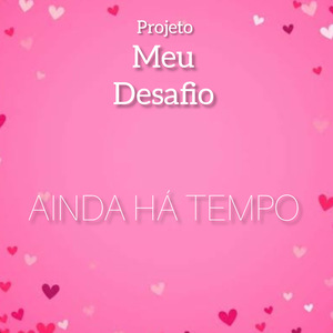 Ainda Há Tempo