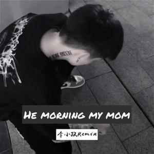 He morning my mom