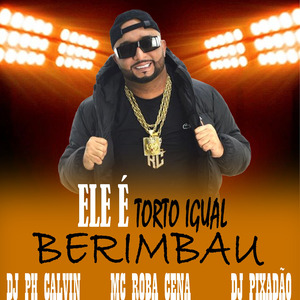 ELE É TORTO IGUAL BERIMBAU