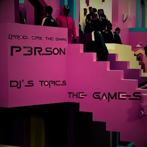 The Games (feat. DJ's Topics)