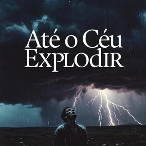 Até O Céu Explodir