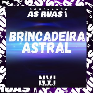 Brincadeira Astral (feat. MC LIPEX & Mc Gw)